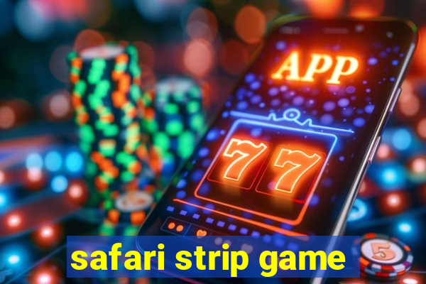 safari strip game